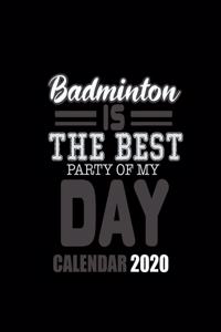 Badminton Is the Best Party of My Day Calendar 2020