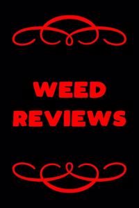 Weed Reviews