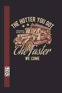 The Hotter You Got The Faster We Come Firefigthers Rescue Team 2021