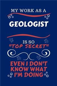 My Work As A Geologist Is So Top Secret Even I Don't Know What I'm Doing