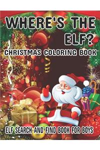 Where's The ELF? Christmas Coloring Book ELF Search And Find Book For Boys