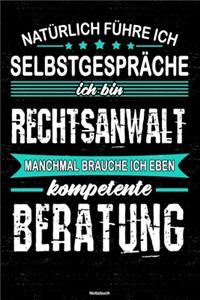 Natürlich führe ich Selbstgespräche ich bin Rechtsanwalt manchmal brauche ich eben kompetente Beratung Notizbuch