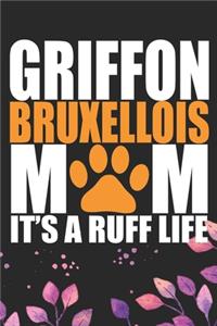 Griffon Bruxellois Mom It's Ruff Life