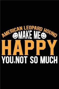 American Leopard Hound Make Me Happy You, Not So Much