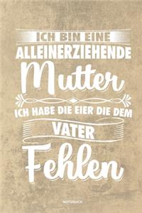 Ich bin eine Alleinerziehende Mutter ich habe die Eier die dem Vater fehlen - Notizbuch