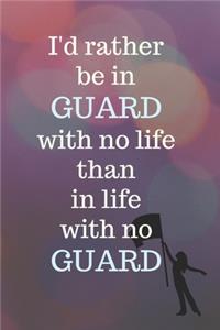 I'd Rather Be In Guard With No Life