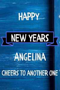 Happy New Years Angelina's Cheers to another one: 2020 New Year Planner Goal Journal Gift for Angelina / Notebook / Diary / Unique Greeting Card Alternative