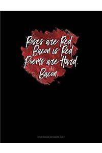 Roses Are Red Bacon Is Red Poems Are Hard Bacon