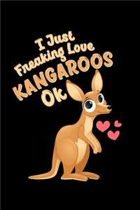 I Just Freaking Love Kangaroos OK