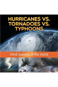 Hurricanes vs. Tornadoes vs Typhoons