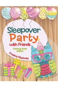 Sleepover Party with Friends Coloring Book Edition