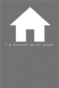I'd Rather Be At Home