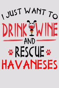 I Just Want to Drink Wine and Rescue Havanese