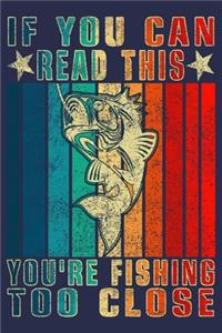 If You Can Read This You're Fishing Too Close