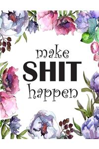 Make Shit Happen