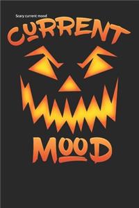 Scary current mood