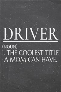 Driver (noun) 1. The Coolest Title A Mom Can Have.