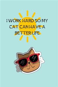 I Work Hard So My Cat Can Have a Better Life