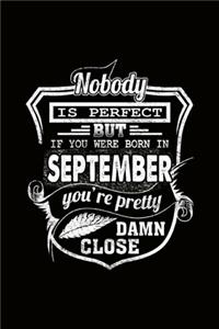 Nobody is Perfect but if you're Born in September you're pretty damn close