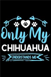 Only my Chihuahua understands me