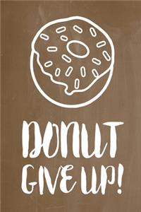 Pastel Chalkboard Journal - Donut Give Up! (Brown)