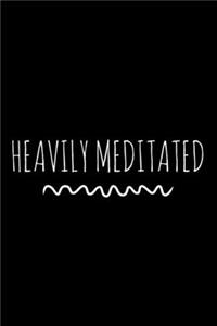 Heavily Meditated