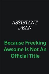 Assistant Dean because freeking awsome is not an official title