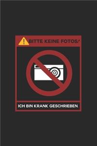 Bitte keine Fotos bin Krank geschrieben