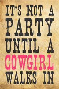 It's Not A Party Until A Cowgirl Walks In