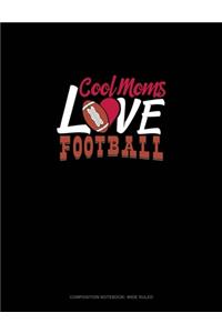 Cool Moms Love Football