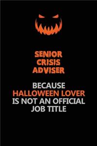 Senior Crisis Adviser Because Halloween Lover Is Not An Official Job Title
