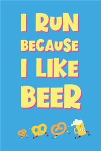 I Run Because I Like Beer