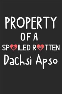 Property Of A Spoiled Rotten Dachsi Apso