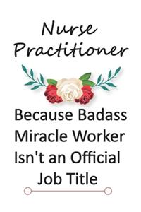 Nurse Practitioner Because Badass Miracle Worker Isn't an Official Job Title