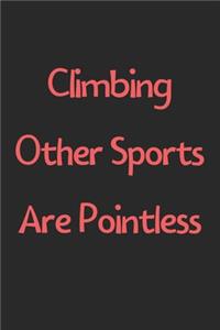 Climbing Other Sports Are Pointless