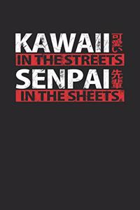 Kawaii In The Streets Senpai In The Sheets