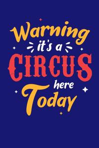 Warning It's A Circus Here Today