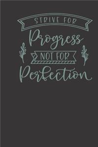 strive for progress not for perfection