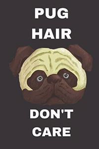 Pug Hair Don't Care