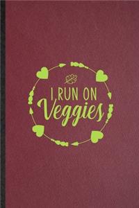 I Run on Veggies