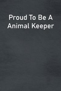 Proud To Be A Animal Keeper
