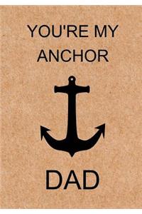 You're My Anchor Dad