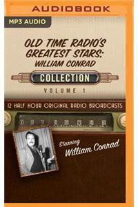 Old Time Radio's Greatest Stars: William Conrad Collection 1