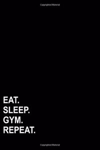 Eat Sleep Gym Repeat