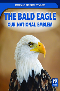 The Bald Eagle: Our National Emblem