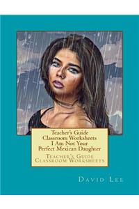 Teacher's Guide Classroom Worksheets I Am Not Your Perfect Mexican Daughter