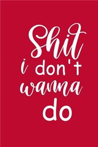 2019 Weekly Planner Funny Saying Shit I Don't Want To Do 134 Pages
