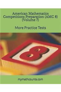 American Mathematics Competitions (AMC 8) Preparation (Volume 7)