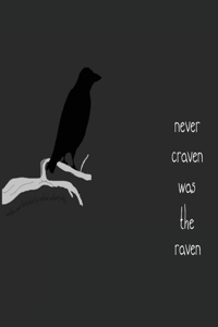 Never Craven Was the Raven