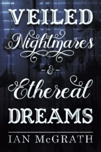 Veiled Nightmares and Ethereal Dreams